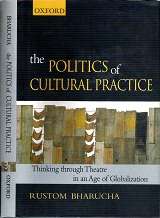 The Politics Of Cultural Practice - By Rustom Bharucha **SIGNED**