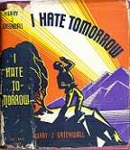 I Hate Tomorrow - By Harry J Greenwall