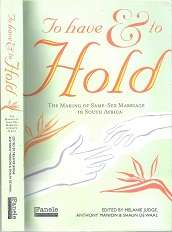 To Have and To Hold: The Making Of Same-Sex Marriage In South Africa - Edited By Melanie Judge