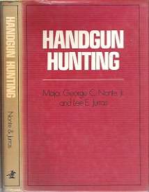 Handgun Hunting - By Major George C. Nonte, Jr. & Lee E. Jurras