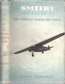 Smithy: The Story Of Sir Charles Kingsford Smith - By John Stannage