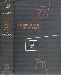 A History Of Jazz In America - By Barry Ulanov