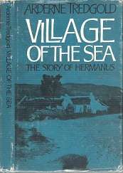 Village Of The Sea: The Story Of Hermanus - By Arderne Tredgold