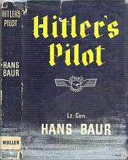 Hitler's Pilot - By Lt. Gen. Hans Baur **SCARCE**