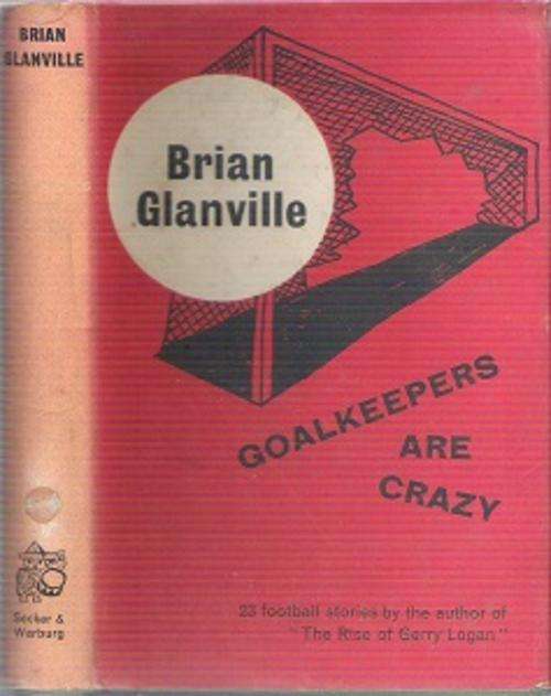 Goalkeepers Are Crazy - By Brian Glanville
