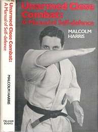 Unarmed Close Combat: A Manual Of Self-Defence - By Malcolm Harris