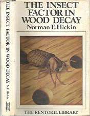 The Insect Factor In Wood Decay - By Norman E. Hickin