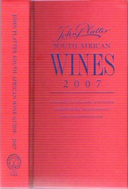 John Platter South African Wines 2007 - Edited By Philip Van Zyl