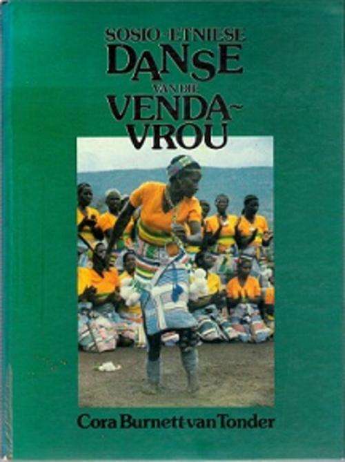 Sosio-Etniese Danse Van Die Venda-Vrou - By Cora Burnett-Van Tonder