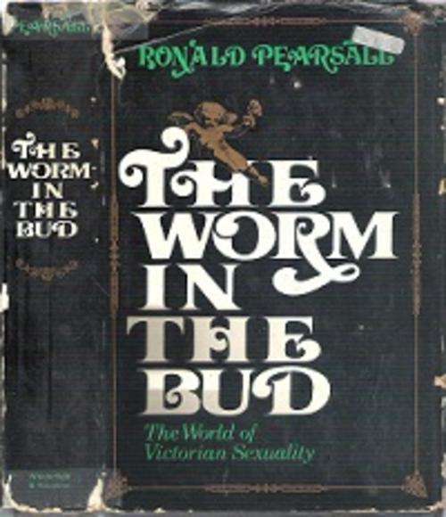 The Worm In The Bud - By Ronald Pearsall