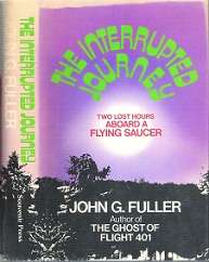 The Interrupted Journey: Two Lost Hours Aboard A Flying Saucer - By John. G. Fuller