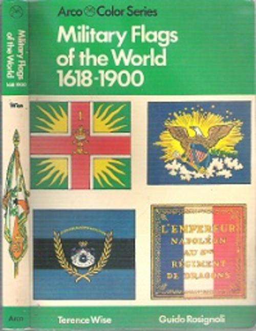 Military Flags Of The World 1618-1900 - By Terence Wise & Guido Rosignoli