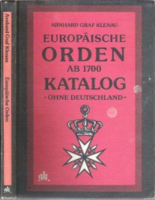 Europaische Orden AB 1700 Katalog - Ohne Deutschland - By Arnhard Graf Klenau **TEXT IN GERMAN**
