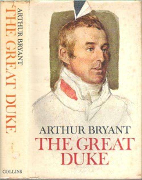 The Great Duke - By Arthur Bryant