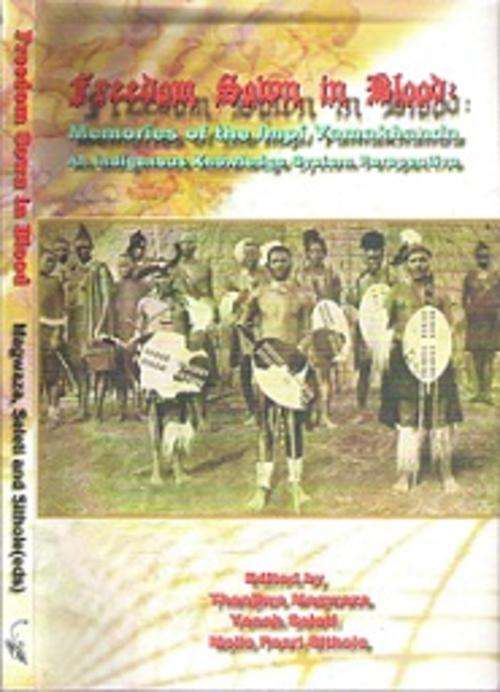 Freedom Sown In Blood - Edited By Thenjiwa Magwaza & Others..