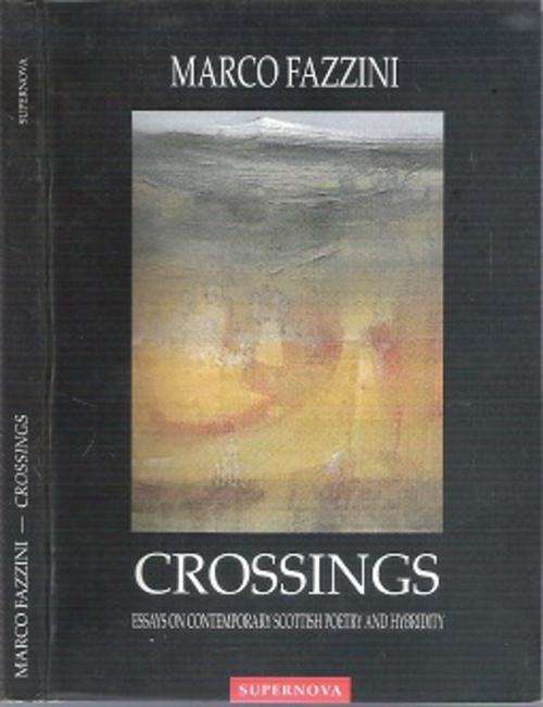 Crossings: Essays On Contemporary Scottish Poetry & Hybridity - By Marco Fazzini