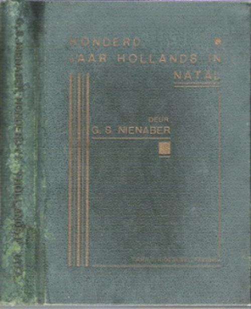Honderd Jaar Hollands In Natal - By G. S. Nienaber **REBIND COPY**
