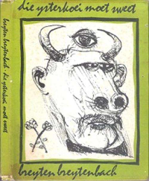 Die Ysterkoei Moet Sweet - By Breyten Breytenbach **TEXT IN AFRIKAANS**