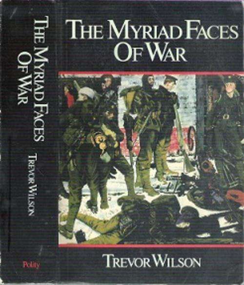 The Myriad Faces Of War - By Trevor Wilson