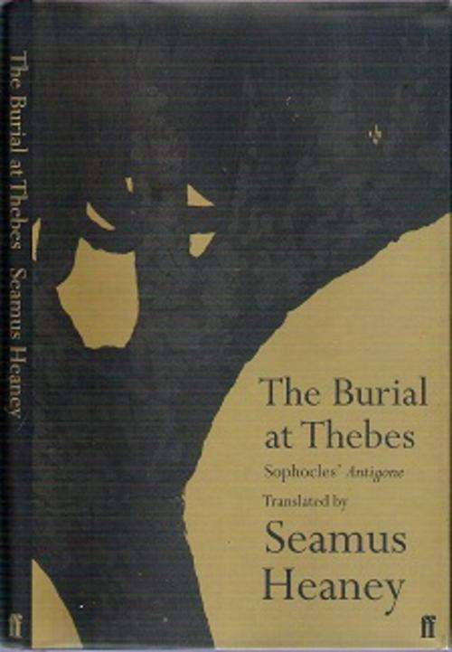 The Burial At Thebes: Sophocles` Antigone - Translated By Seamus Heaney