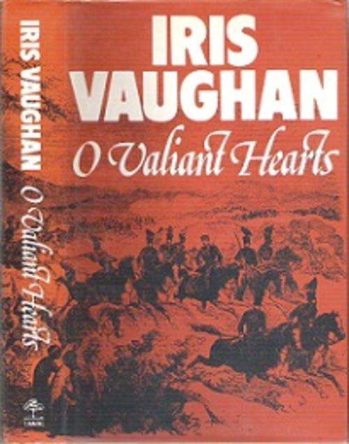 O Valiant Hearts - By Iris Vaughan
