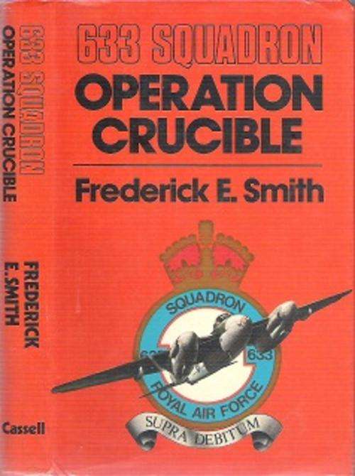 633 Squadron: Operation Crucible - By Frederick E. Smith **FICTION**