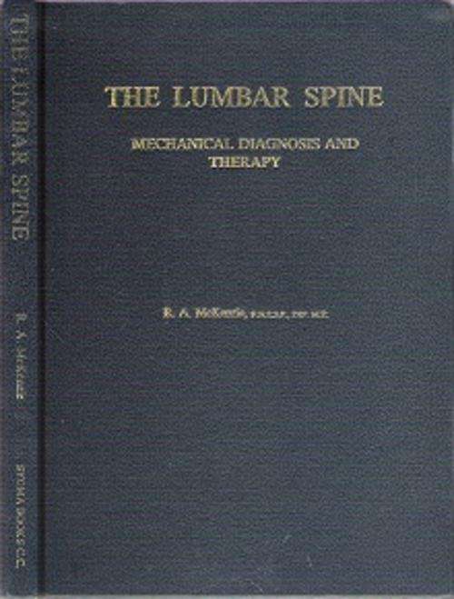 The Lumbar Spine: Mechanical Diagnosis & Therapy - By R.A. McKenzie