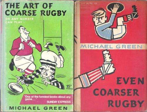 `The Art Of Coarse Rugby` & `Even Coarser Rugby` - 2 Volumes By Michael Green