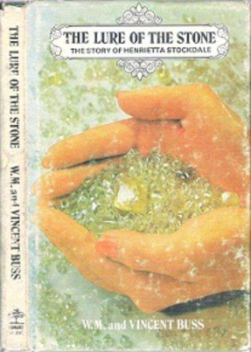 The Lure Of The Stone: The Story Of Henrietta Stockdale - By W. M. & Vincent Buss