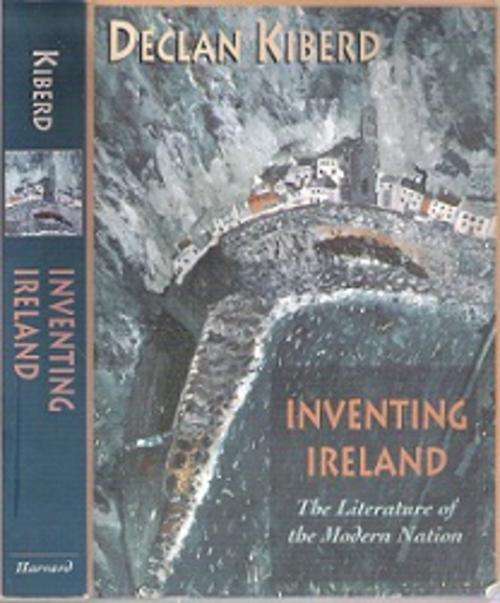 Inventing Ireland: The Literature Of The Modern Nation - By Declan Kiberd