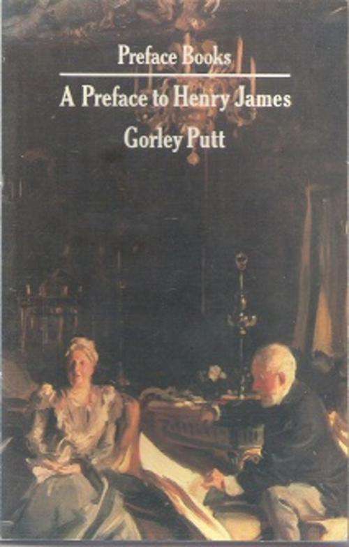 A Preface To Henry James - By Gorley Putt
