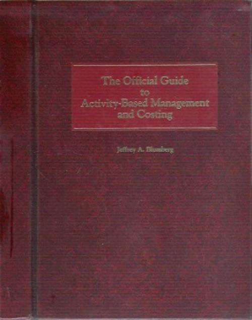 The Official Guide To Activity-Based Management & Costing - By Jeffrey A. Blumberg **SIGNED**