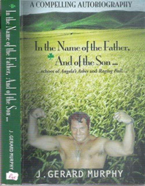 In The Name Of The Father... And Of The Son - By J. Gerard Murphy **SIGNED COPY**