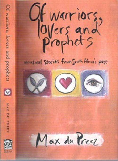 Of Warriors, Lovers & Prophets - By Max Du Preez **SIGNED COPY**