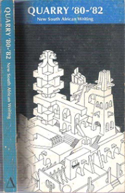 Quarry `80 - `82: New South African Writing - Edited By Walter Saunders