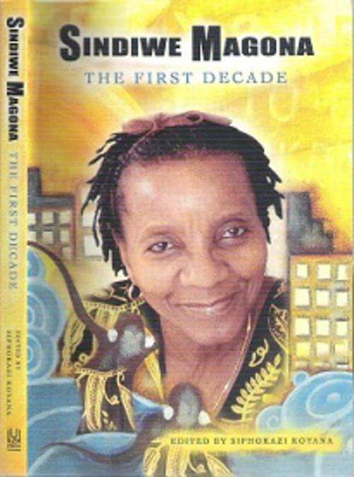 Sindiwe Magona: The First Decade - Edited By Siphokazi Koyana **SIGNED COPY**