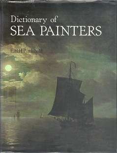Dictionary Of Sea Painters - By E. H. H. Archibald