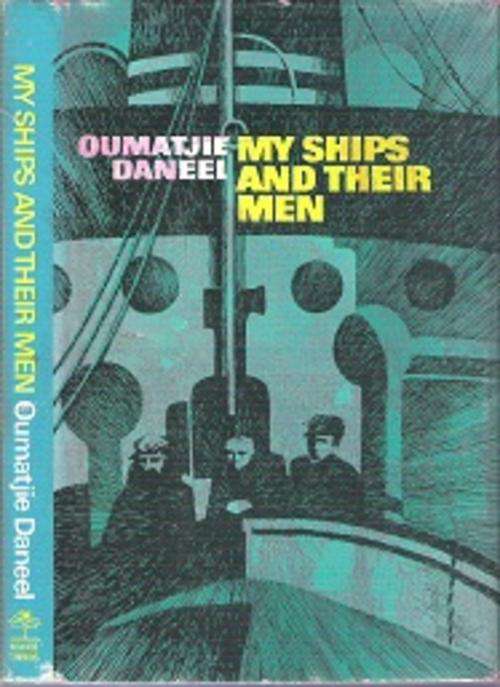 My Ships & Their Men - By Oumatjie Daneel