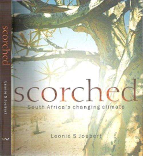 Scorched: South Africa`s Changing Climate - By Leonie Joubert