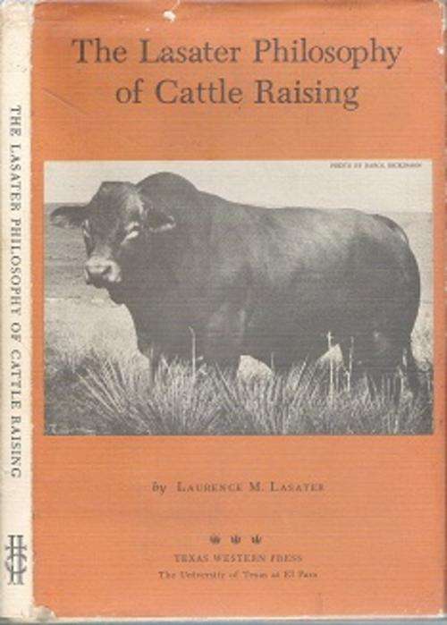The Lasater Philosophy Of Cattle Raising - By Laurence M. Lasater