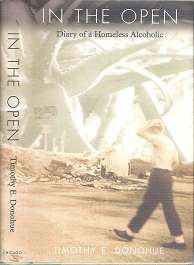 In The Open: Diary Of A Homeless Alcoholic - By Timothy E. Donohue