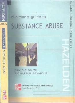 Clinician`s Guide To Substance Abuse - By David E. Smith & Richard B. Seymour