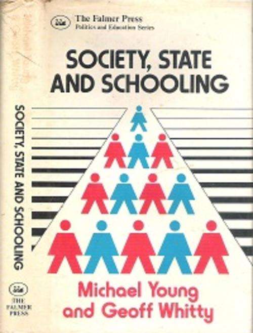 Society, State and Schooling - By Michael Young and Geoff Whitty