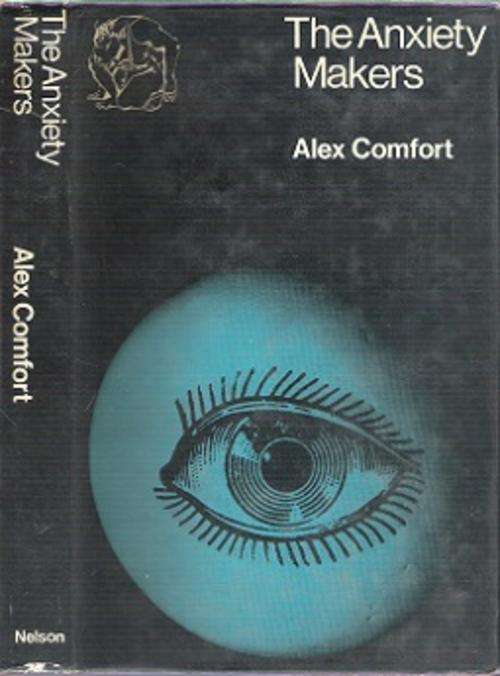 The Anxiety Makers - By Alex Comfort