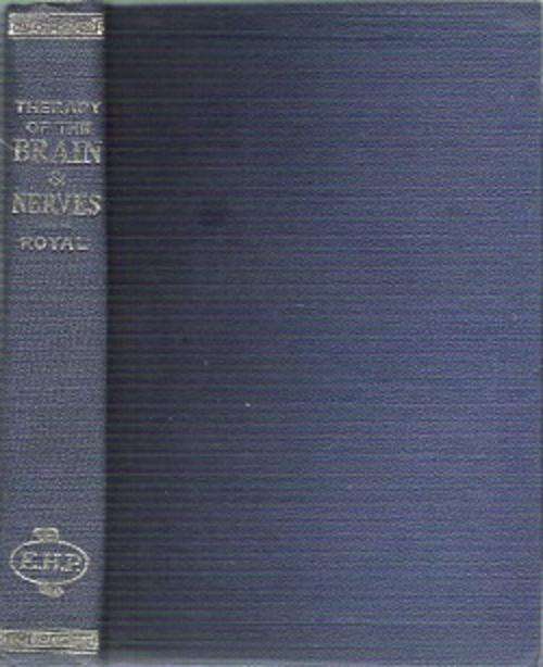 The Homeopathic Therapy Of Diseases Of The Brain & Nerves - By George Royal