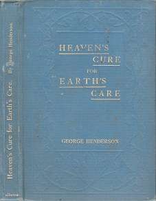 Heaven`s Cure For Earth`s Care - By George Henderson **SIGNED COPY**