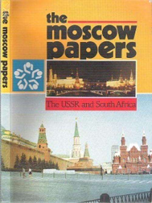 The Moscow Papers: The USSR & South Africa - By Anatoly Gromyko & John Kane-Berman