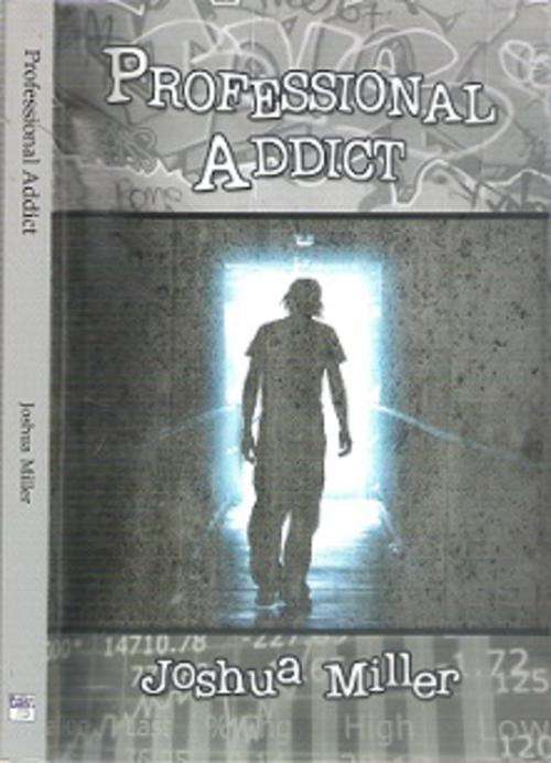 Professional Addict - By Joshua Miller