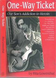 One-Way Ticket: Our Son`s Addictions To Heroin - By Rita Lowenthal