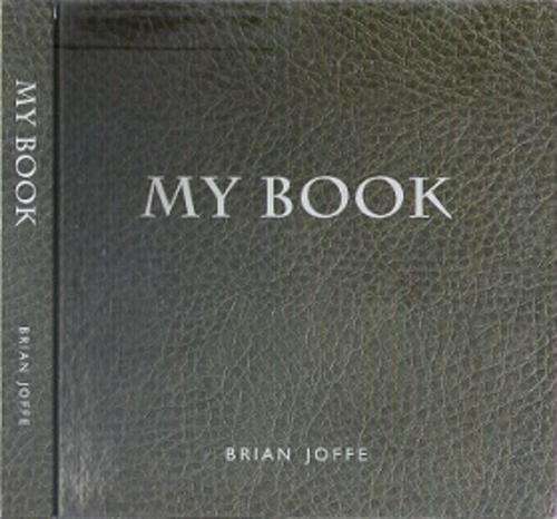 My Book by Brian Joffe - 4th Edition, Hard Cover, Published By Phoenix Design 2009
